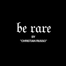 "BE RARE"
