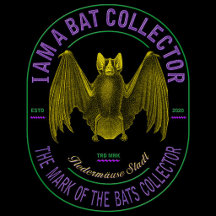 I am a bat collector