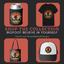 "Believe In Yourself" Bigfoot Accessories