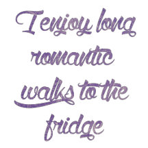 Long Romantic Walks to the Fridge