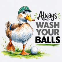 Funny Duck Golfer Always Wash Your Balls Golf 