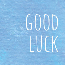 GOOD LUCK - CONGRADULATIONS