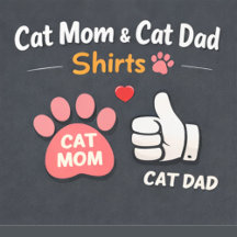 Cat Mom & Cat Dad Shirts | Gifts for Pet Parents