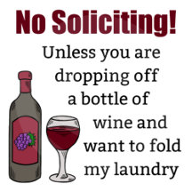 No Soliciting Unless You're Dropping Off Wine