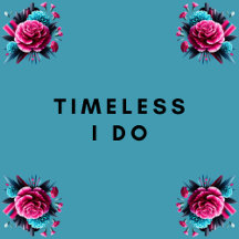 Timeless I Do - Timeless I Do