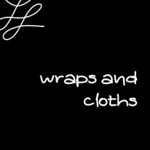 Wraps and Cloths