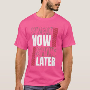 Sweat Now Shine Ultérieurement - Gras Motivation F