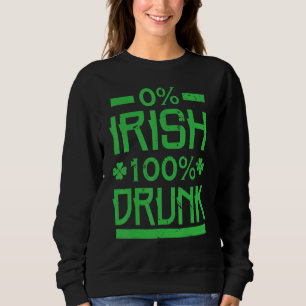 Sweatshirt 0 Irlandais 100 Drunk St. Patrick's Drinking