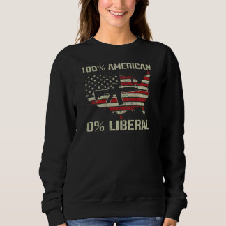 Sweatshirt 100 American 0 Liberal  AR15 Pro Gun USA Flag ON B
