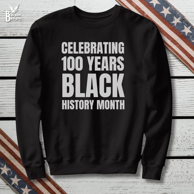 Sweatshirt 100 Ans Anniversaire Mois de l'Histoire des Noirs (BHM100 Black History Month Centennial Sweatshirt celebrating 100 Years with bold typography)