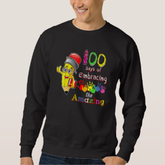 Sweatshirt 100 Day of School Of Embracing The Amazing Pre K T
