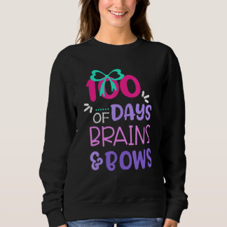 Sweatshirt 100 Days Of Brains And Bows Happy 100th Day Of Sch