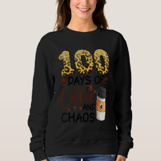 Sweatshirt 100 Days Of Coffee And Chaos 100th Day Of School F