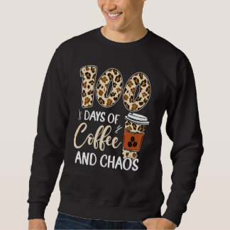 Sweatshirt 100 Days Of Coffee And Chaos 100th Day Of School L