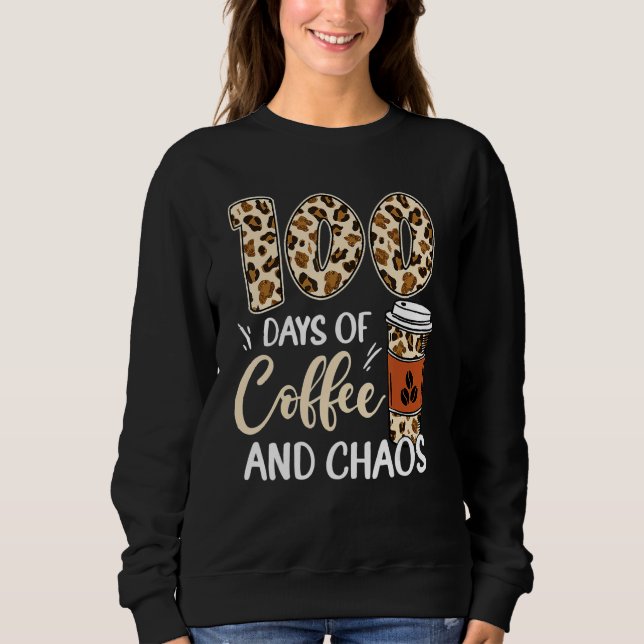 Sweatshirt 100 Days Of Coffee And Chaos 100th Day Of School L (Devant)