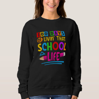 Sweatshirt 100 Days of Livinu2019 that School Life Back to Sc
