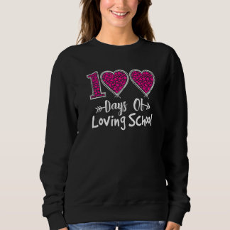 Sweatshirt 100 Days Of Loving School 100th Day Of School Hear