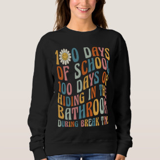 Sweatshirt 100 Days of School 100 Days Of Hiding In The Bathr