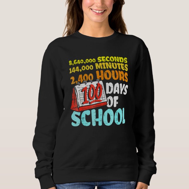 Sweatshirt 100 Days Of School Seconds Minutes Hours 100th Day (Devant)