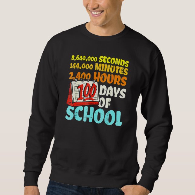 Sweatshirt 100 Days Of School Seconds Minutes Hours 100th Day (Devant)