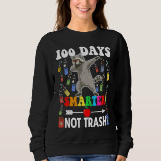 Sweatshirt 100 Days Smarter Not Trash  Dabbing Raccoon School