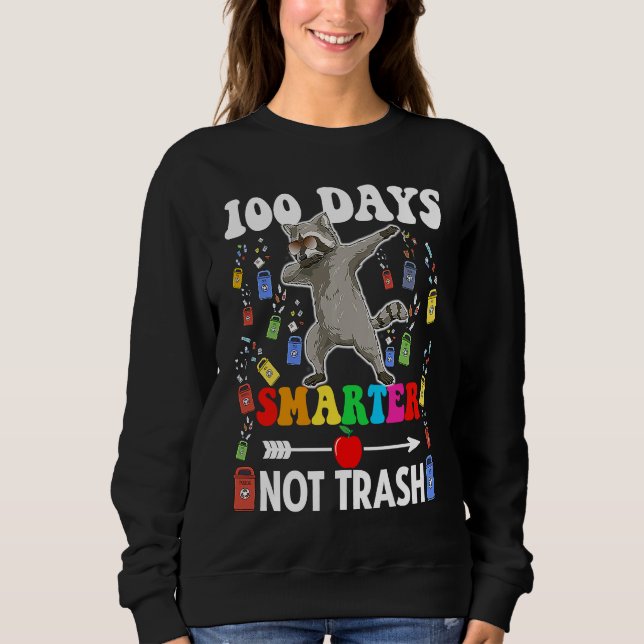 Sweatshirt 100 Days Smarter Not Trash  Dabbing Raccoon School (Devant)