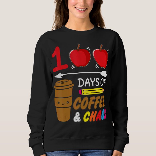 Sweatshirt 100 Jours De Café Et Chaos Professeur Étudiant (Devant)