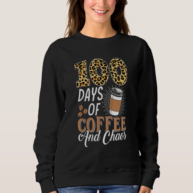 Sweatshirt 100 jours de café et de chaos professeur drôle 100 (Devant)