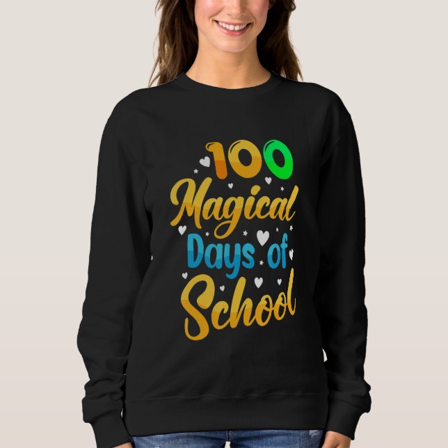 Sweatshirt 100 Magical Days Of School  Student Teacher 1 (Devant)