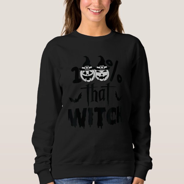 Sweatshirt 100 Percent That Witch Smile Pumpkin Dripping Text (Devant)