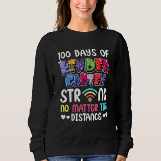 Sweatshirt 100th Day of Kindergarten Strong No Matter Distanc