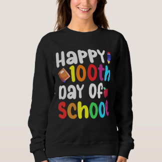 Sweatshirt 100th Day of School Teachers Kids Child Happy 100