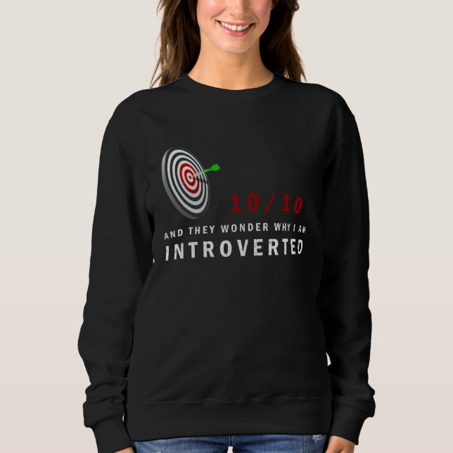 Sweatshirt 1010 And They Wonder Why I am Introverted (Devant)