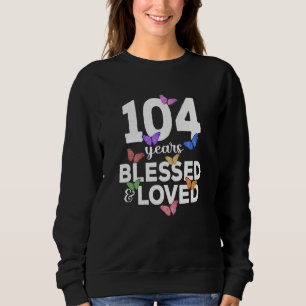 Sweatshirt 104 Ans Béni Et Aimé Papillon 104e Anniversaire