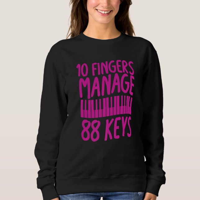 Sweatshirt 10 Fingers Manage 88 Keys  Piano Pianist Musician  (Devant)