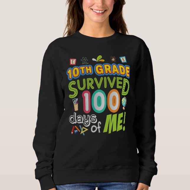 Sweatshirt 10th Tenth Grade Survived 100 Days Of Me 100th Day (Devant)