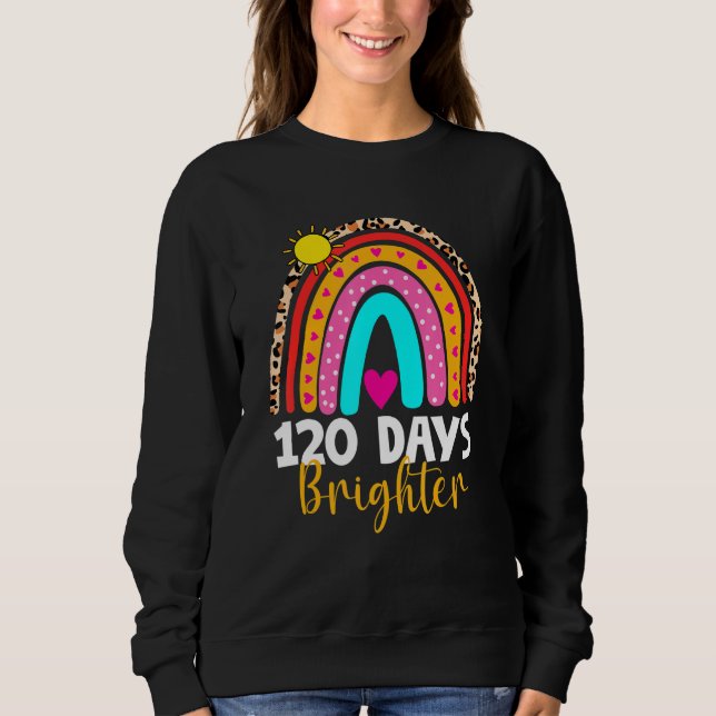 Sweatshirt 120 Days Brighter Happy 120th Day Of School Rainbo (Devant)