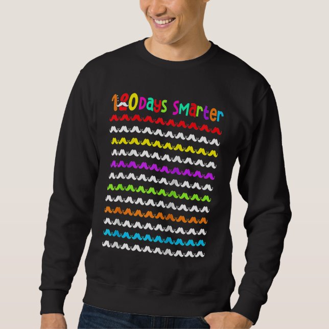 Sweatshirt 120 Days Smarter Mustache Teachers Kids 120th Day  (Devant)