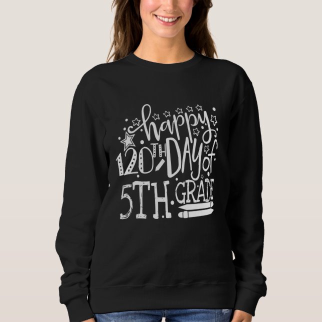 Sweatshirt 120th day Of School 5th Grade Teacher 120 days Fam (Devant)