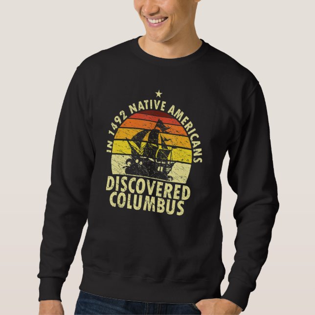 Sweatshirt 1492 Native Americans Discovered Columbus Indigeno (Devant)