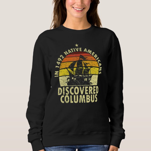 Sweatshirt 1492 Native Americans Discovered Columbus Indigeno (Devant)