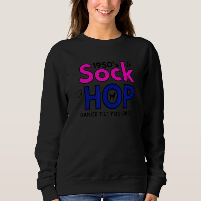Sweatshirt 1950's Sock Hop Dance Til' You Drop Fête des année (Devant)