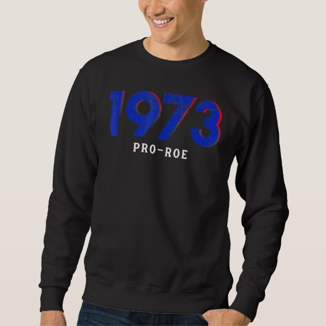 Sweatshirt 1973 Pro Choice Pro Roe V Abortion Feministe (Devant)