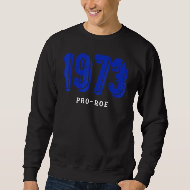 Sweatshirt 1973 Pro Choice Pro Roe V Abortion Feministe (Devant)
