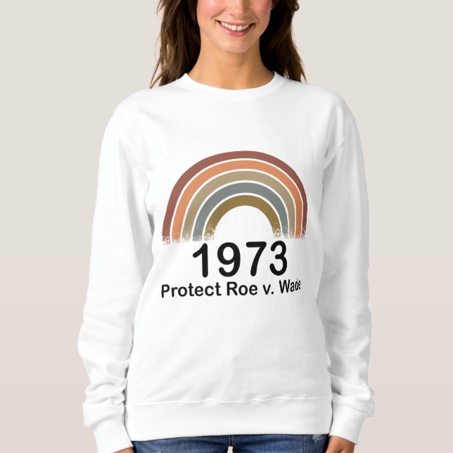 Sweatshirt 1973 Pro Choice Protect Roe contre Wade droits des (Devant)
