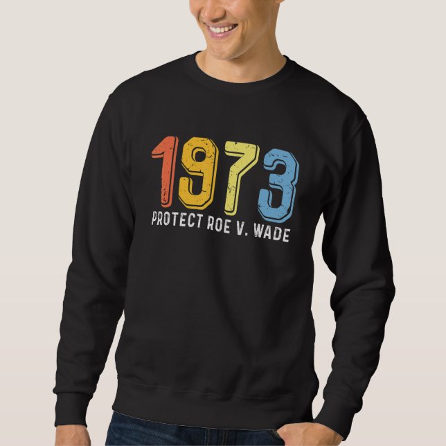 Sweatshirt 1973 Protéger Roe V Wade Femmes Fier (Devant)