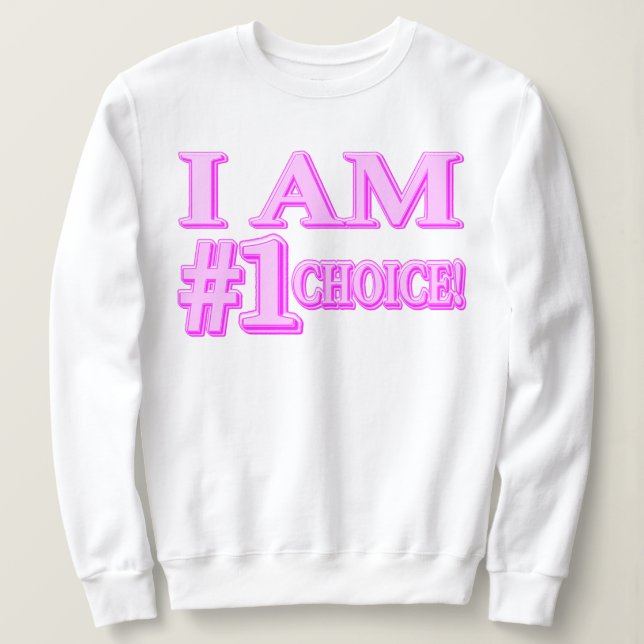 Sweatshirt "#1 CHOICE" Mignonne Conception d'expression. Comm (Design devant)
