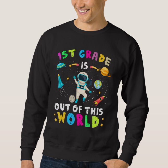 Sweatshirt 1st Grade Is Out Of This World Astronaut Back to S (Devant)
