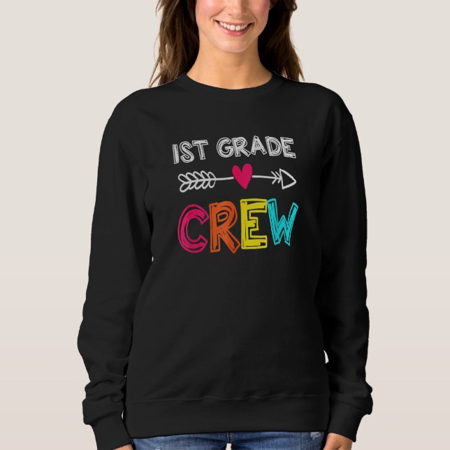 Sweatshirt 1st Grade Teacher  Back To School 1st Grade Crew K (Devant)