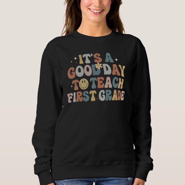 Sweatshirt 1st Grade Teacher Groovy A Good Day To Teach First (Devant)